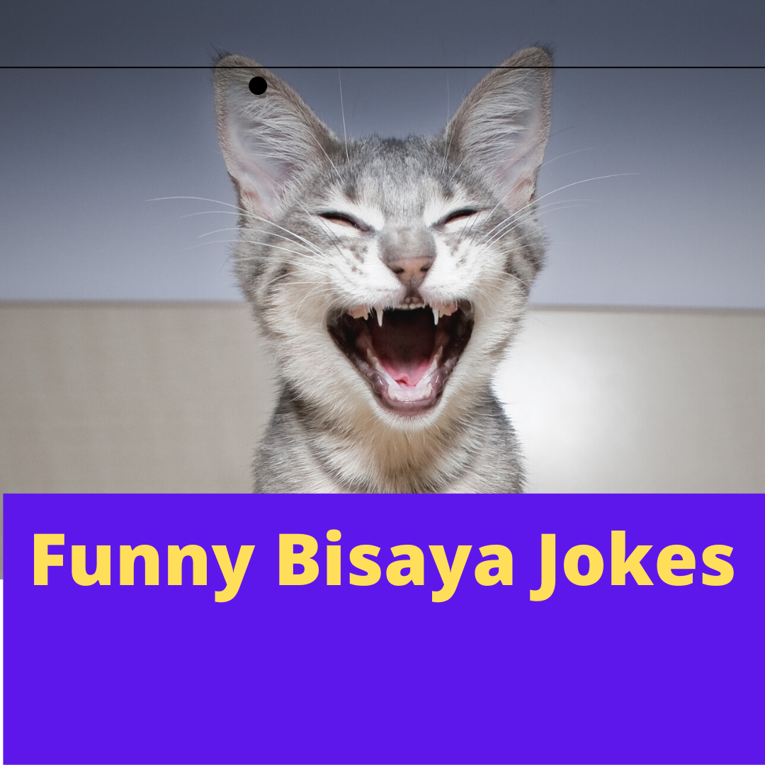 Bisaya Jokes Which Makes You Laugh Hard